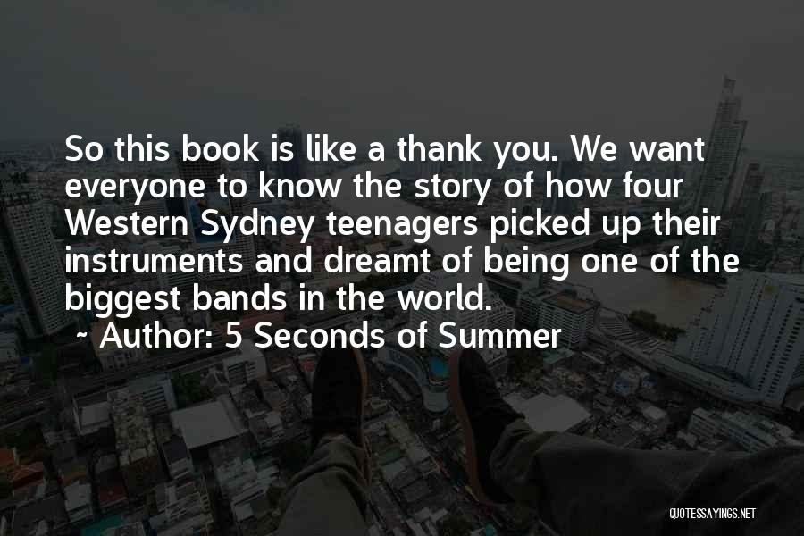 5 Seconds Of Summer Quotes: So This Book Is Like A Thank You. We Want Everyone To Know The Story Of How Four Western Sydney