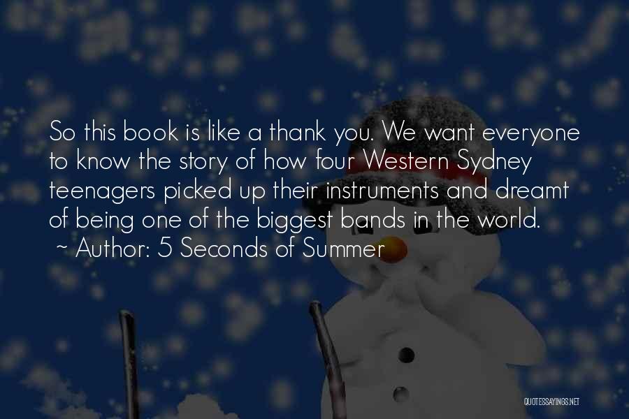 5 Seconds Of Summer Quotes: So This Book Is Like A Thank You. We Want Everyone To Know The Story Of How Four Western Sydney