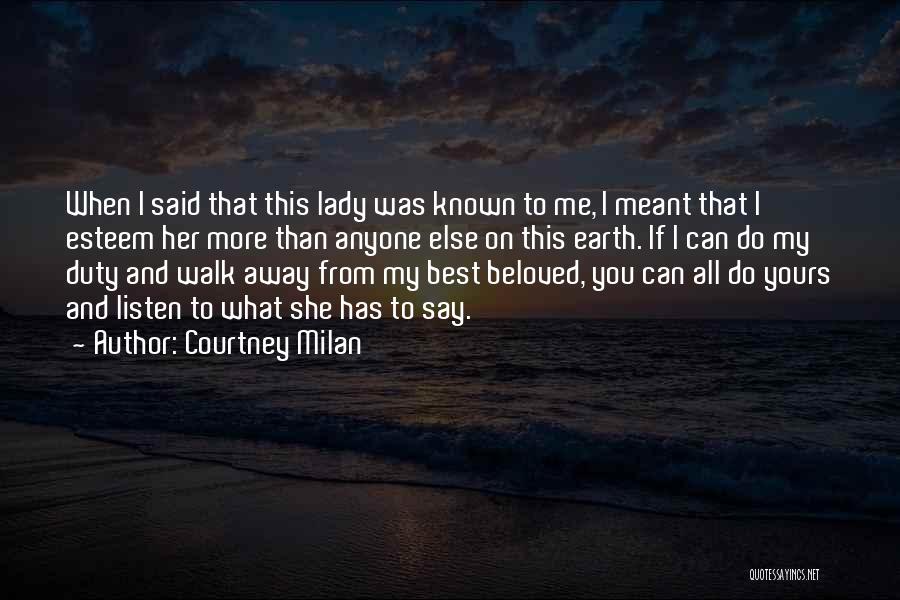 Courtney Milan Quotes: When I Said That This Lady Was Known To Me, I Meant That I Esteem Her More Than Anyone Else