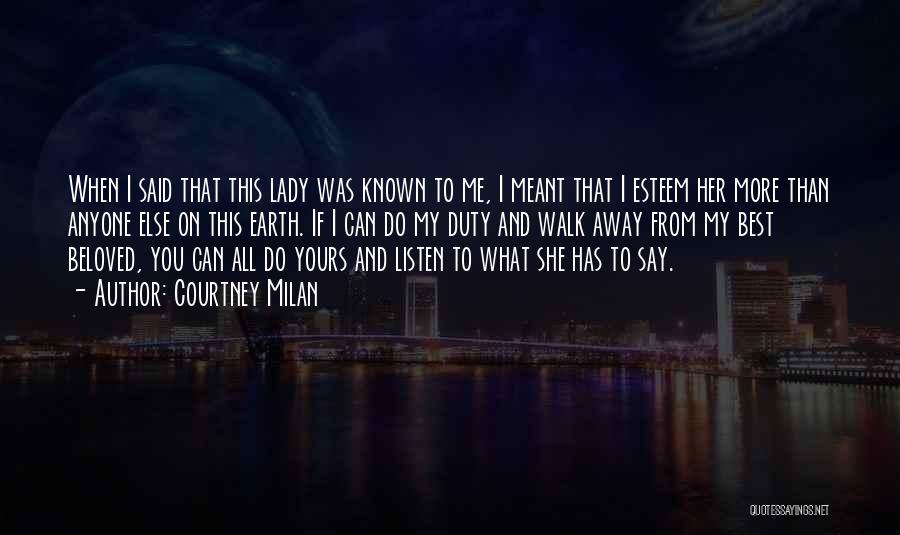 Courtney Milan Quotes: When I Said That This Lady Was Known To Me, I Meant That I Esteem Her More Than Anyone Else