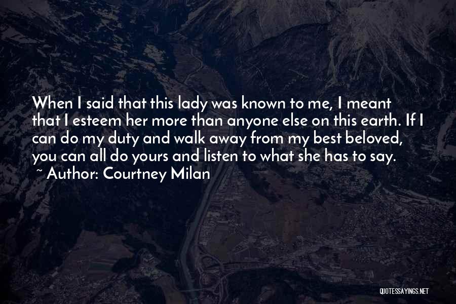 Courtney Milan Quotes: When I Said That This Lady Was Known To Me, I Meant That I Esteem Her More Than Anyone Else
