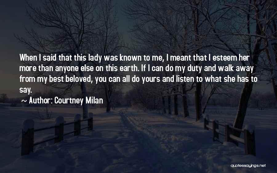 Courtney Milan Quotes: When I Said That This Lady Was Known To Me, I Meant That I Esteem Her More Than Anyone Else