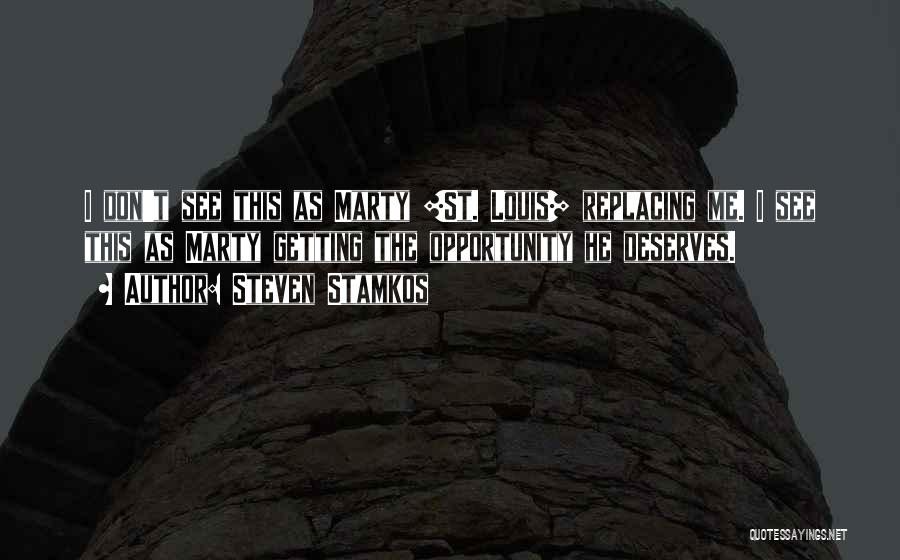 Steven Stamkos Quotes: I Don't See This As Marty [st. Louis] Replacing Me. I See This As Marty Getting The Opportunity He Deserves.