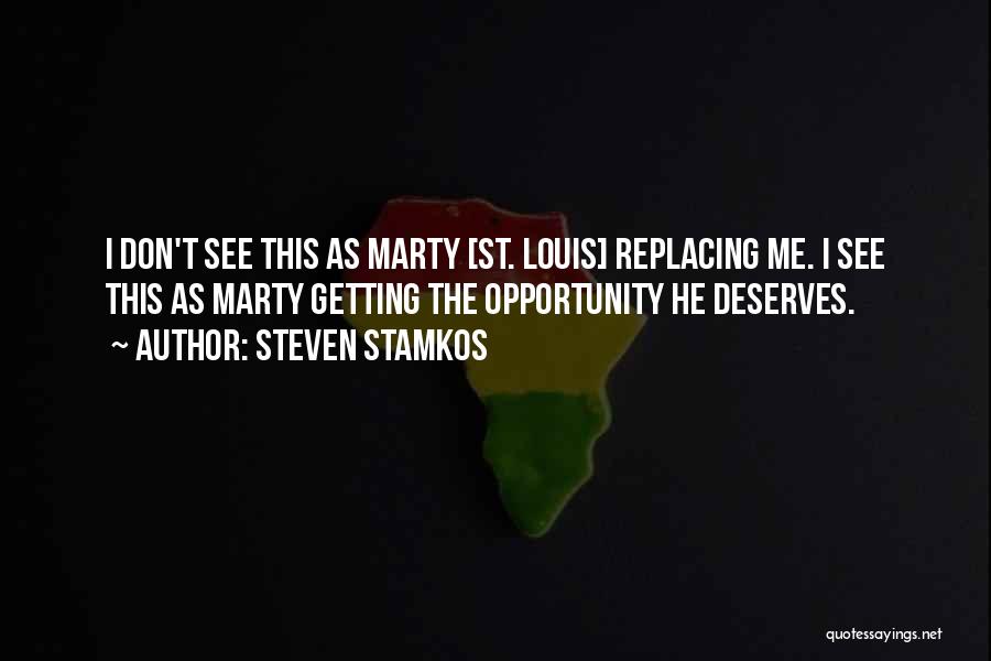 Steven Stamkos Quotes: I Don't See This As Marty [st. Louis] Replacing Me. I See This As Marty Getting The Opportunity He Deserves.