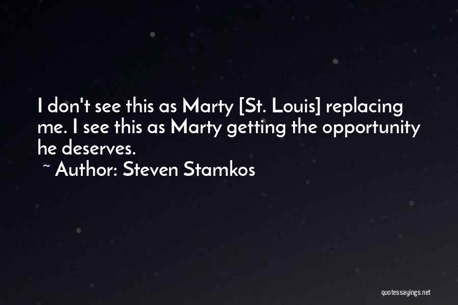 Steven Stamkos Quotes: I Don't See This As Marty [st. Louis] Replacing Me. I See This As Marty Getting The Opportunity He Deserves.