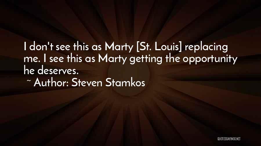 Steven Stamkos Quotes: I Don't See This As Marty [st. Louis] Replacing Me. I See This As Marty Getting The Opportunity He Deserves.