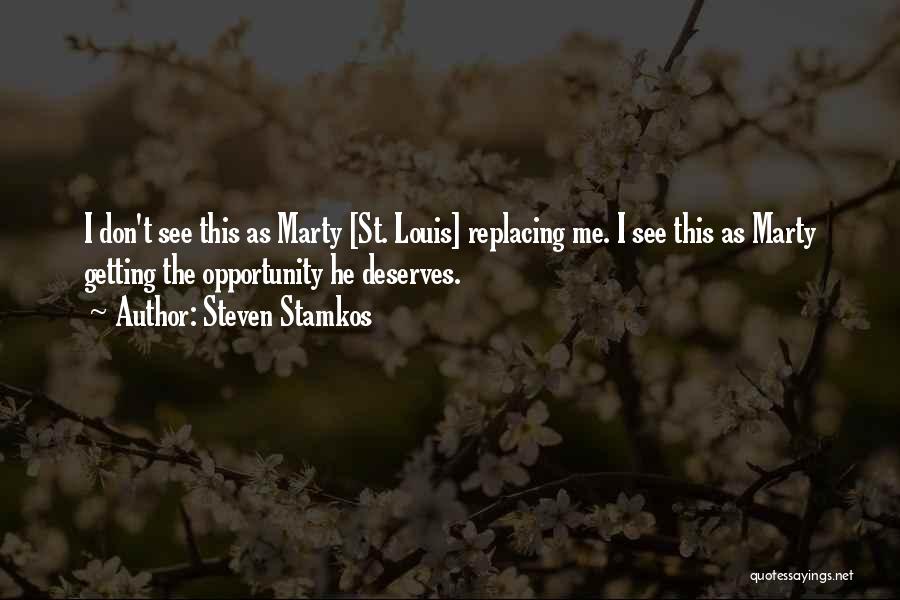Steven Stamkos Quotes: I Don't See This As Marty [st. Louis] Replacing Me. I See This As Marty Getting The Opportunity He Deserves.