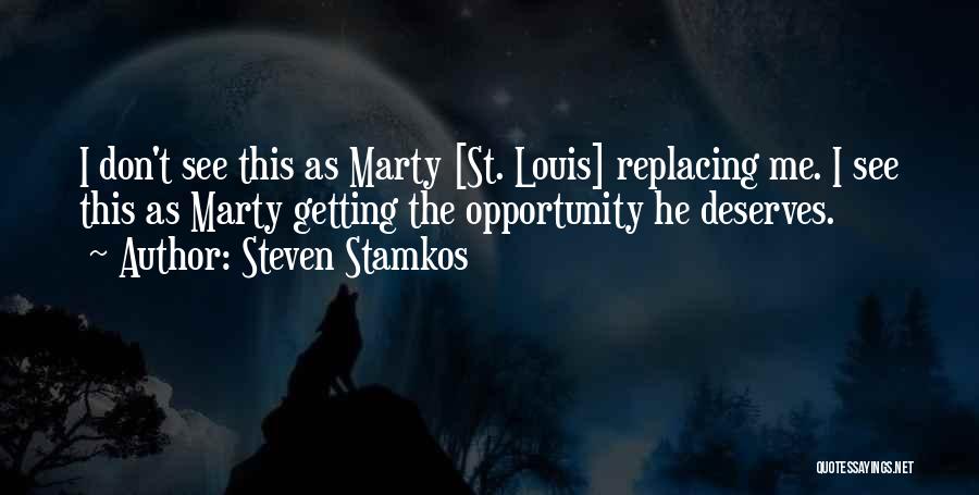 Steven Stamkos Quotes: I Don't See This As Marty [st. Louis] Replacing Me. I See This As Marty Getting The Opportunity He Deserves.