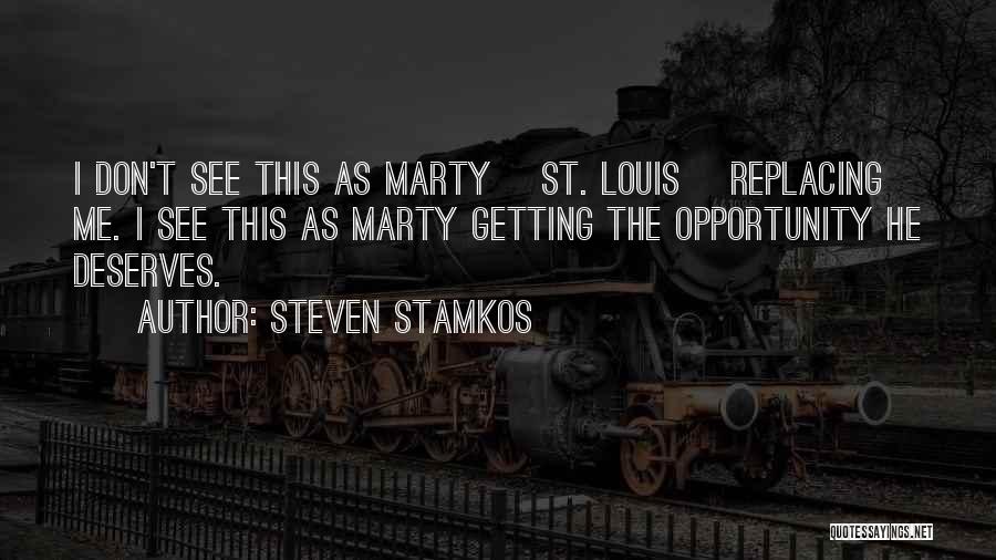 Steven Stamkos Quotes: I Don't See This As Marty [st. Louis] Replacing Me. I See This As Marty Getting The Opportunity He Deserves.