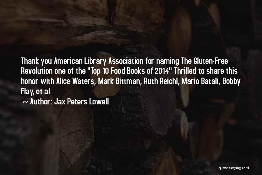 Jax Peters Lowell Quotes: Thank You American Library Association For Naming The Gluten-free Revolution One Of The Top 10 Food Books Of 2014 Thrilled