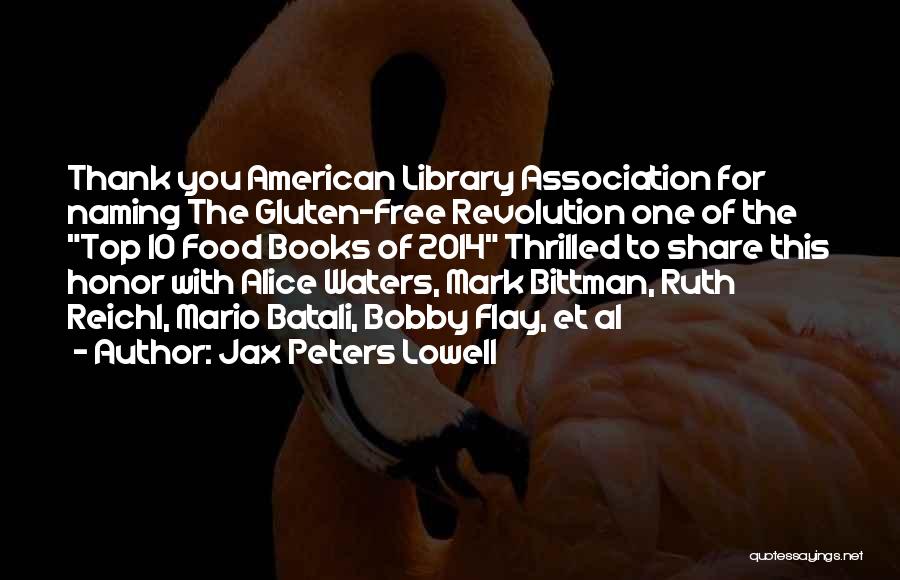 Jax Peters Lowell Quotes: Thank You American Library Association For Naming The Gluten-free Revolution One Of The Top 10 Food Books Of 2014 Thrilled