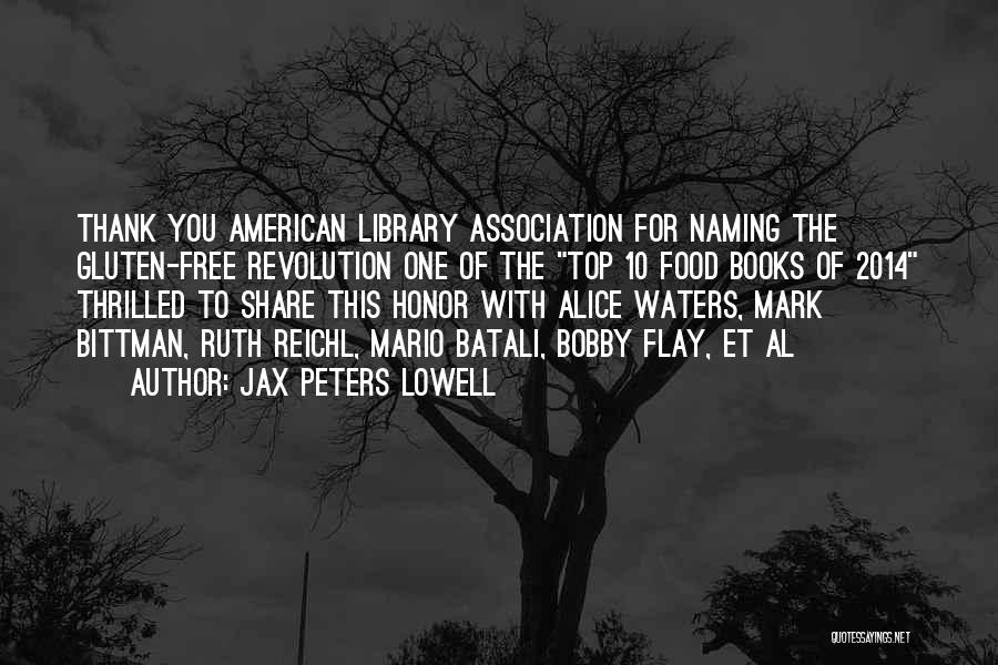 Jax Peters Lowell Quotes: Thank You American Library Association For Naming The Gluten-free Revolution One Of The Top 10 Food Books Of 2014 Thrilled