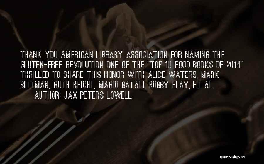Jax Peters Lowell Quotes: Thank You American Library Association For Naming The Gluten-free Revolution One Of The Top 10 Food Books Of 2014 Thrilled