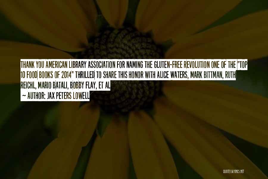 Jax Peters Lowell Quotes: Thank You American Library Association For Naming The Gluten-free Revolution One Of The Top 10 Food Books Of 2014 Thrilled