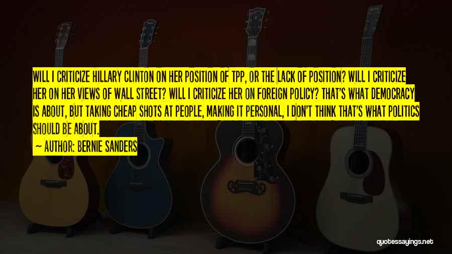 Bernie Sanders Quotes: Will I Criticize Hillary Clinton On Her Position Of Tpp, Or The Lack Of Position? Will I Criticize Her On