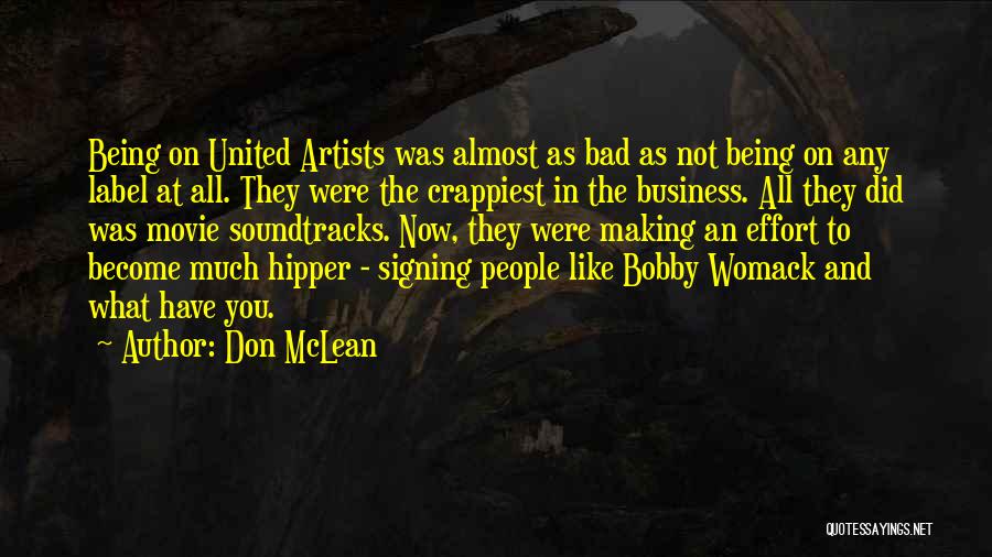 Don McLean Quotes: Being On United Artists Was Almost As Bad As Not Being On Any Label At All. They Were The Crappiest