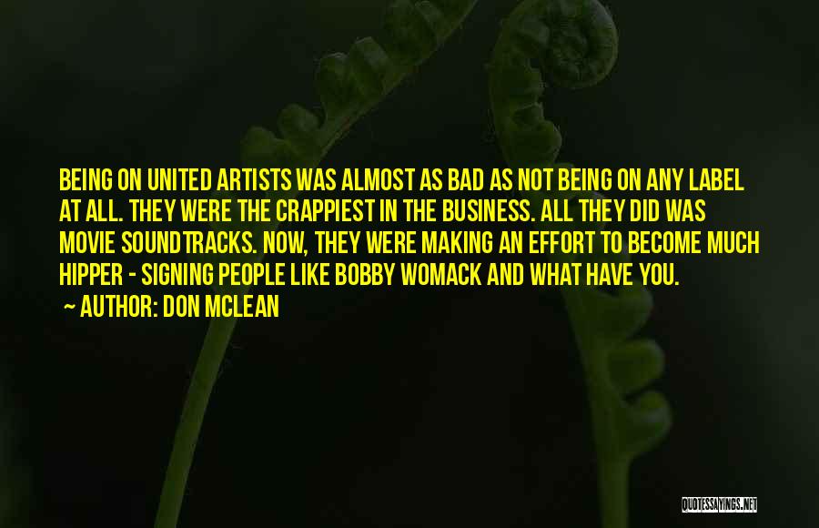 Don McLean Quotes: Being On United Artists Was Almost As Bad As Not Being On Any Label At All. They Were The Crappiest