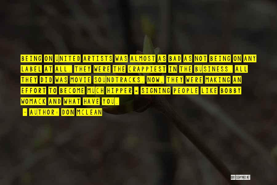 Don McLean Quotes: Being On United Artists Was Almost As Bad As Not Being On Any Label At All. They Were The Crappiest