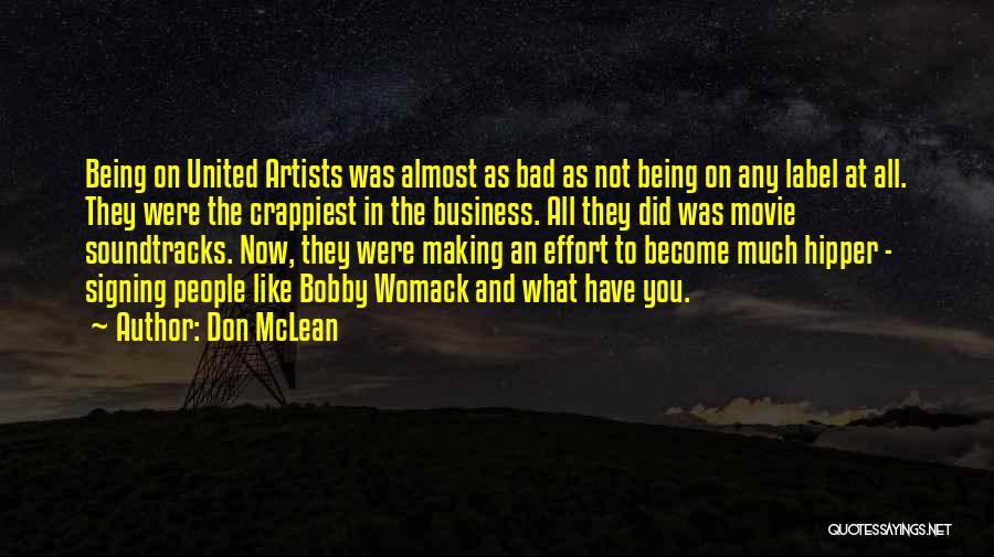 Don McLean Quotes: Being On United Artists Was Almost As Bad As Not Being On Any Label At All. They Were The Crappiest