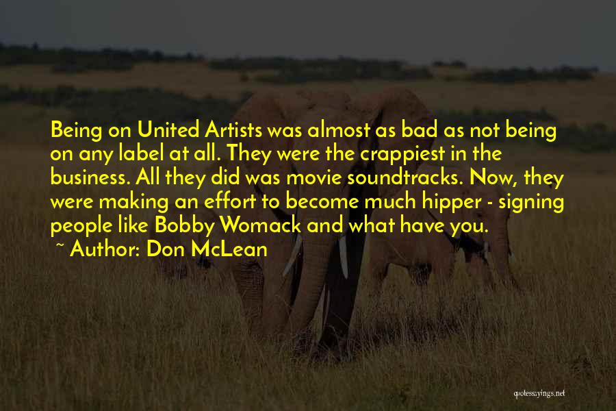 Don McLean Quotes: Being On United Artists Was Almost As Bad As Not Being On Any Label At All. They Were The Crappiest