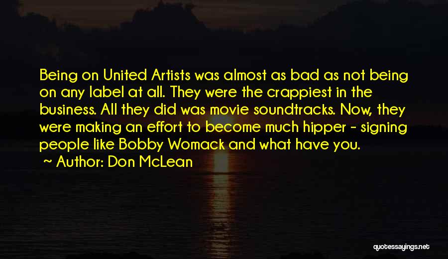 Don McLean Quotes: Being On United Artists Was Almost As Bad As Not Being On Any Label At All. They Were The Crappiest