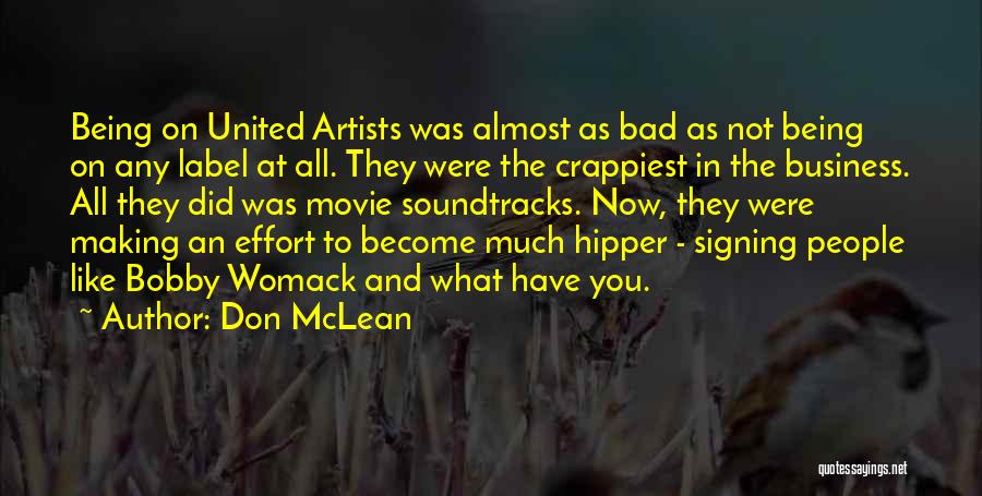 Don McLean Quotes: Being On United Artists Was Almost As Bad As Not Being On Any Label At All. They Were The Crappiest