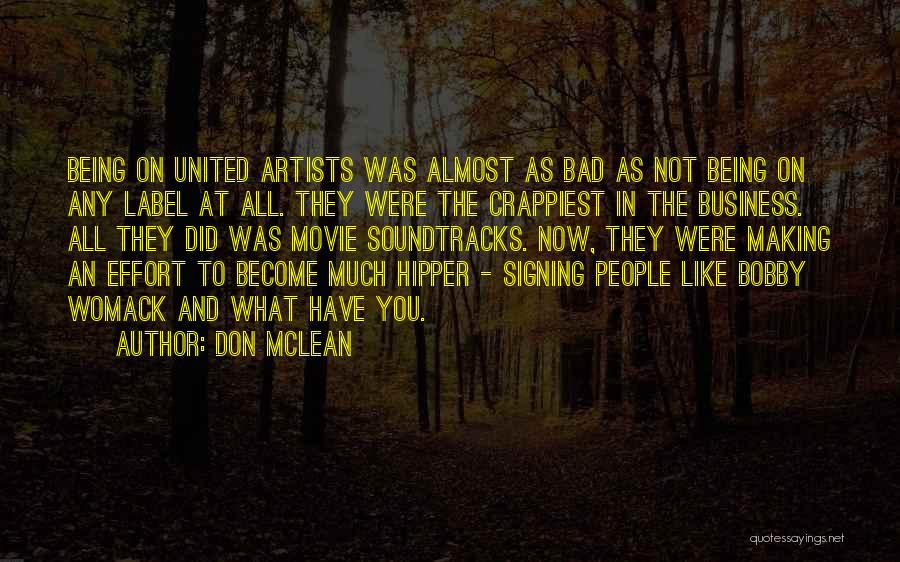 Don McLean Quotes: Being On United Artists Was Almost As Bad As Not Being On Any Label At All. They Were The Crappiest