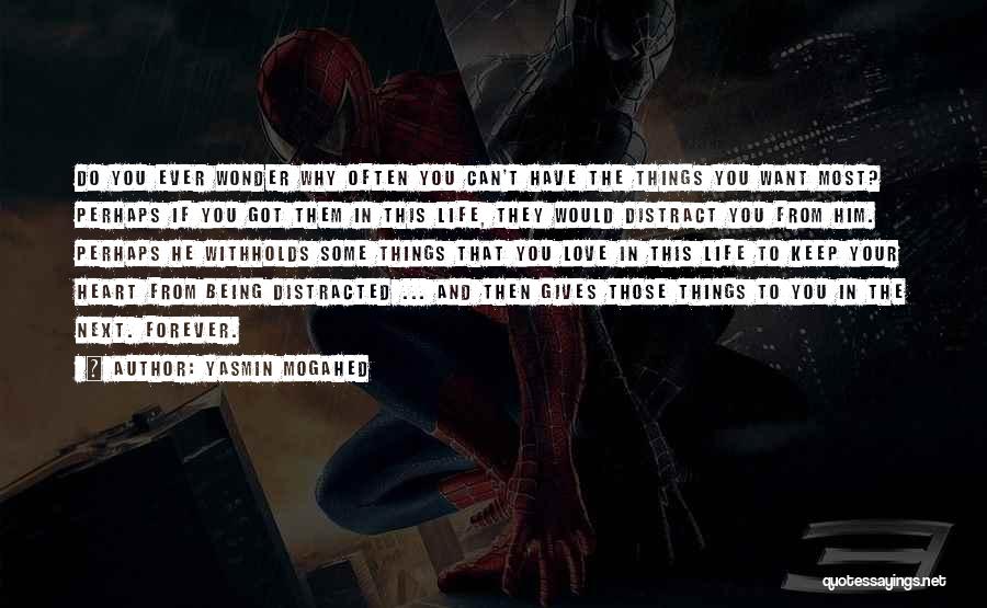 Yasmin Mogahed Quotes: Do You Ever Wonder Why Often You Can't Have The Things You Want Most? Perhaps If You Got Them In