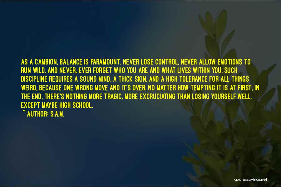 S.A.M. Quotes: As A Cambion, Balance Is Paramount. Never Lose Control, Never Allow Emotions To Run Wild, And Never, Ever Forget Who