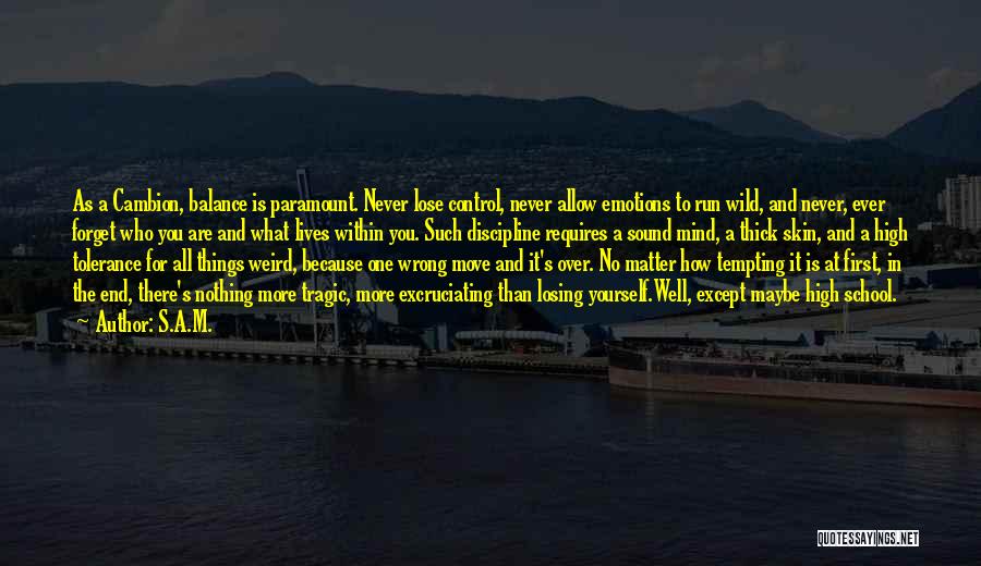 S.A.M. Quotes: As A Cambion, Balance Is Paramount. Never Lose Control, Never Allow Emotions To Run Wild, And Never, Ever Forget Who