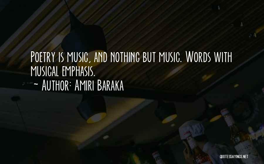 Amiri Baraka Quotes: Poetry Is Music, And Nothing But Music. Words With Musical Emphasis.