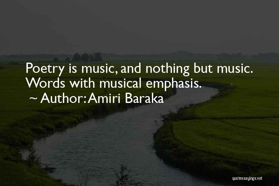 Amiri Baraka Quotes: Poetry Is Music, And Nothing But Music. Words With Musical Emphasis.