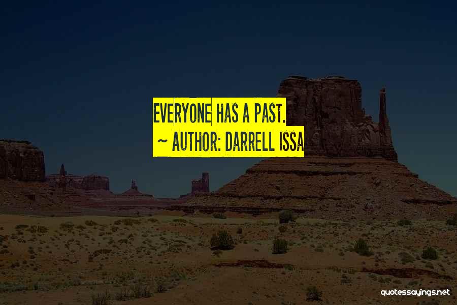 Darrell Issa Quotes: Everyone Has A Past.