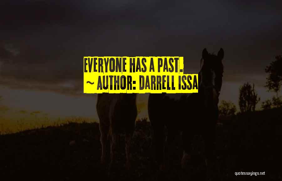 Darrell Issa Quotes: Everyone Has A Past.