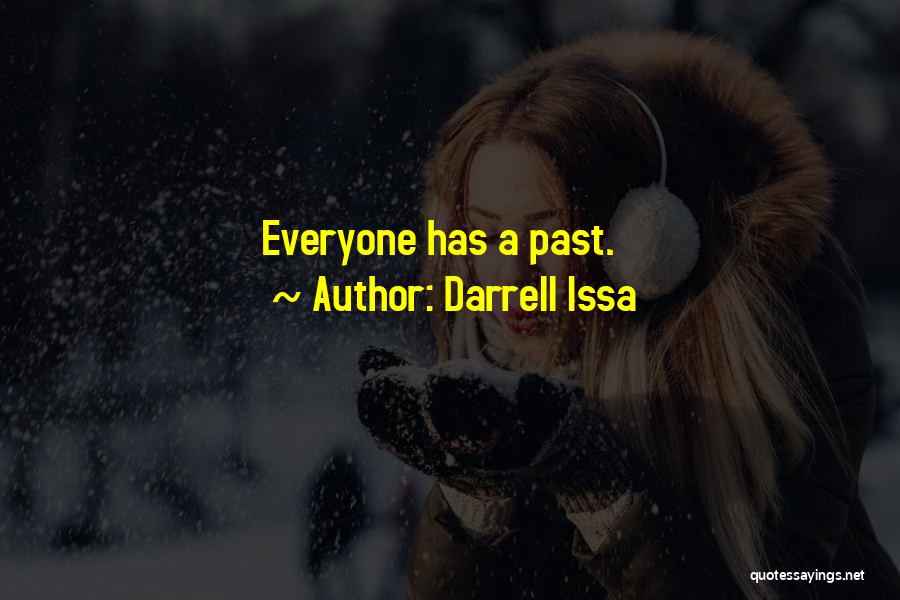 Darrell Issa Quotes: Everyone Has A Past.