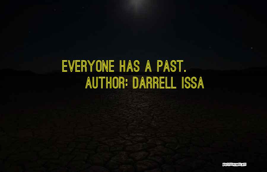 Darrell Issa Quotes: Everyone Has A Past.
