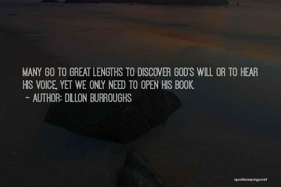 Dillon Burroughs Quotes: Many Go To Great Lengths To Discover God's Will Or To Hear His Voice, Yet We Only Need To Open