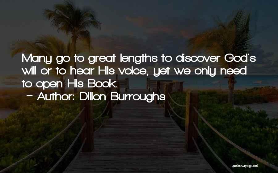 Dillon Burroughs Quotes: Many Go To Great Lengths To Discover God's Will Or To Hear His Voice, Yet We Only Need To Open