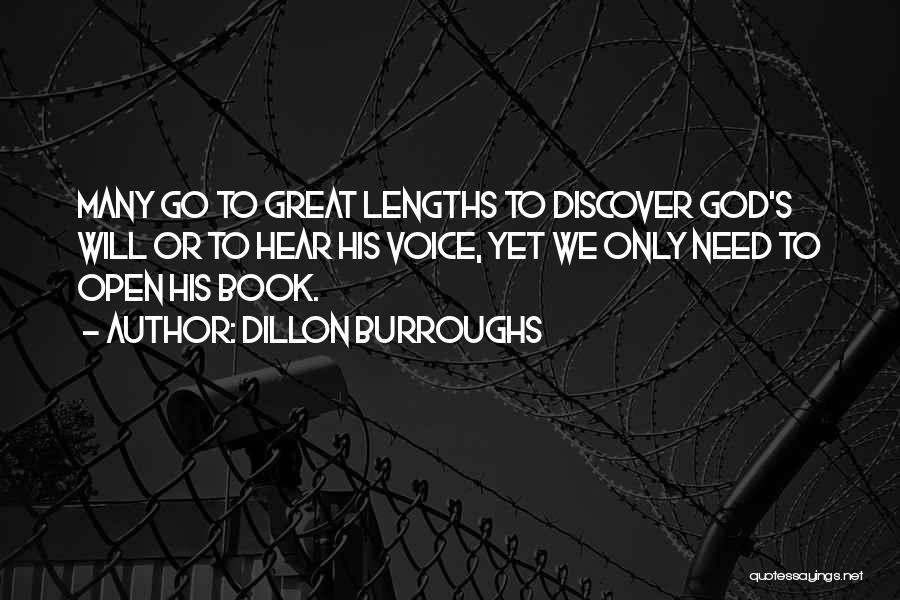 Dillon Burroughs Quotes: Many Go To Great Lengths To Discover God's Will Or To Hear His Voice, Yet We Only Need To Open