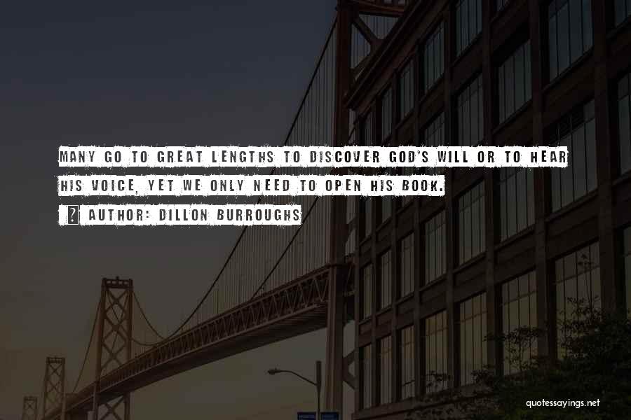 Dillon Burroughs Quotes: Many Go To Great Lengths To Discover God's Will Or To Hear His Voice, Yet We Only Need To Open