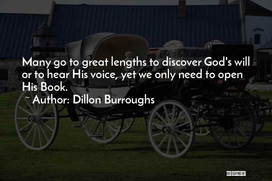 Dillon Burroughs Quotes: Many Go To Great Lengths To Discover God's Will Or To Hear His Voice, Yet We Only Need To Open