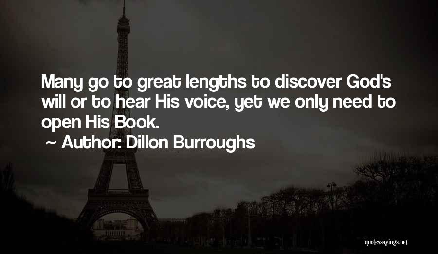 Dillon Burroughs Quotes: Many Go To Great Lengths To Discover God's Will Or To Hear His Voice, Yet We Only Need To Open