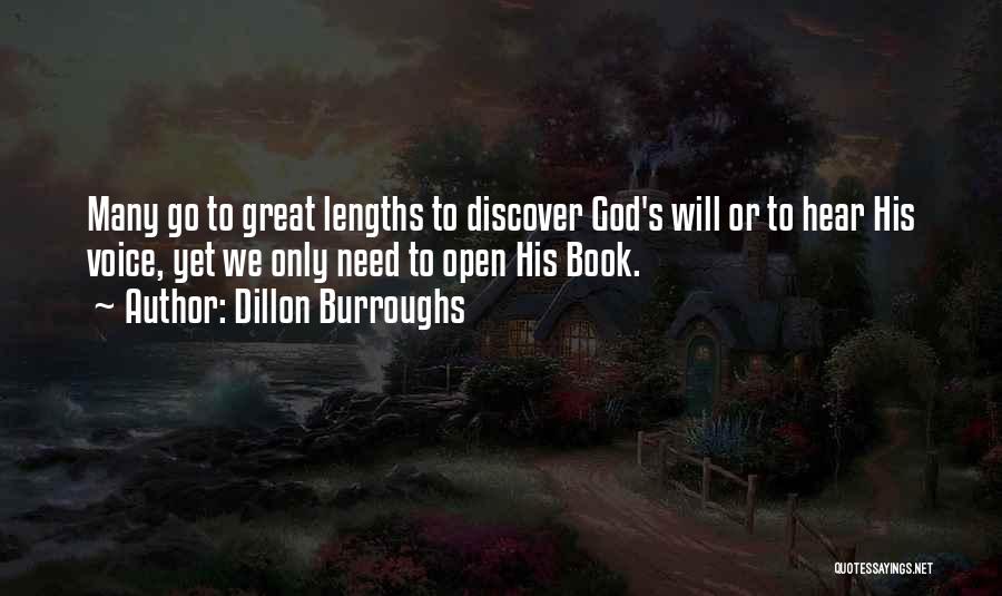 Dillon Burroughs Quotes: Many Go To Great Lengths To Discover God's Will Or To Hear His Voice, Yet We Only Need To Open