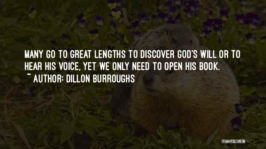 Dillon Burroughs Quotes: Many Go To Great Lengths To Discover God's Will Or To Hear His Voice, Yet We Only Need To Open