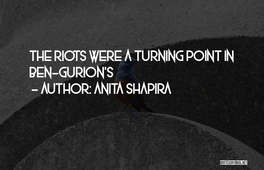 Anita Shapira Quotes: The Riots Were A Turning Point In Ben-gurion's