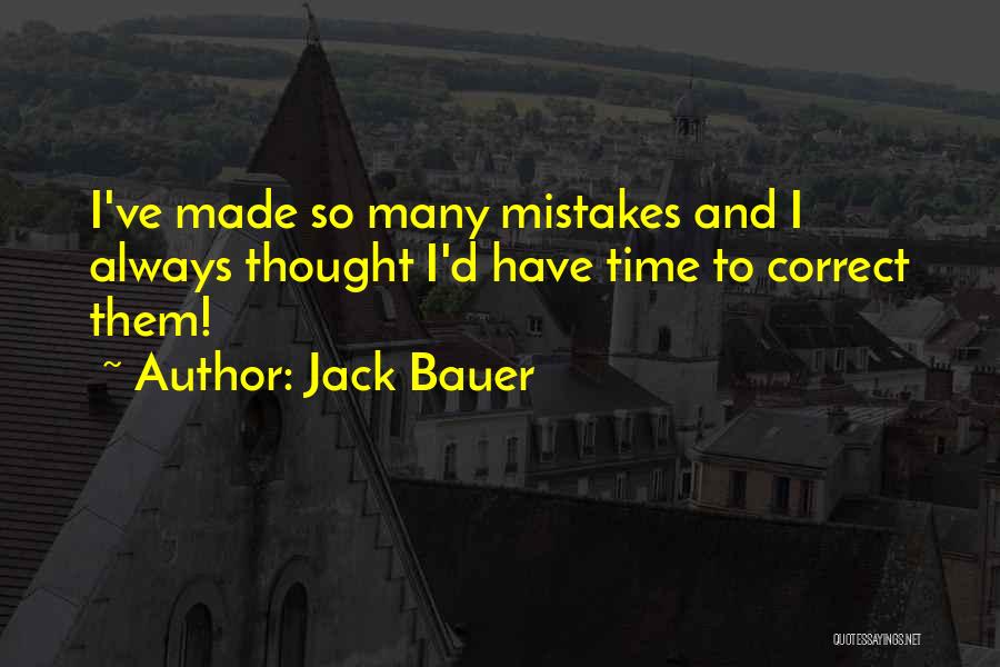 Jack Bauer Quotes: I've Made So Many Mistakes And I Always Thought I'd Have Time To Correct Them!