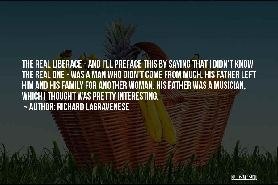 Richard LaGravenese Quotes: The Real Liberace - And I'll Preface This By Saying That I Didn't Know The Real One - Was A