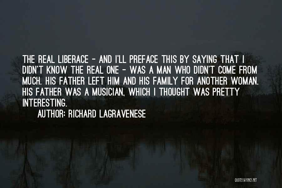 Richard LaGravenese Quotes: The Real Liberace - And I'll Preface This By Saying That I Didn't Know The Real One - Was A