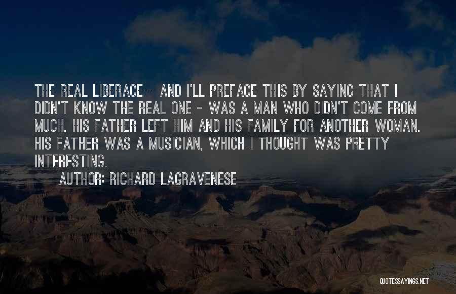 Richard LaGravenese Quotes: The Real Liberace - And I'll Preface This By Saying That I Didn't Know The Real One - Was A