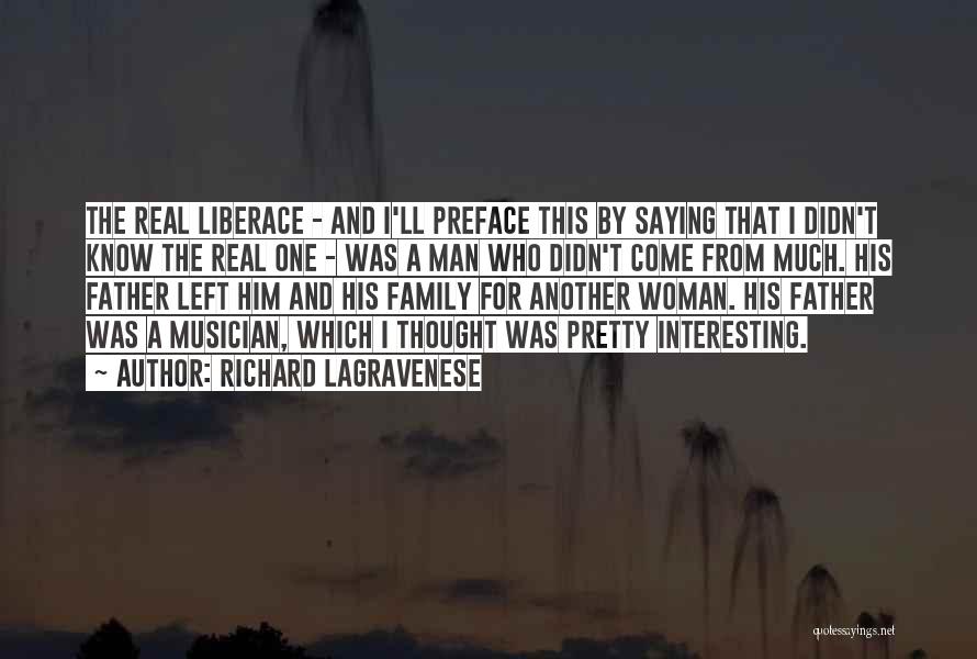 Richard LaGravenese Quotes: The Real Liberace - And I'll Preface This By Saying That I Didn't Know The Real One - Was A